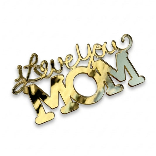 Cake Topper I love you Mom Acrílico